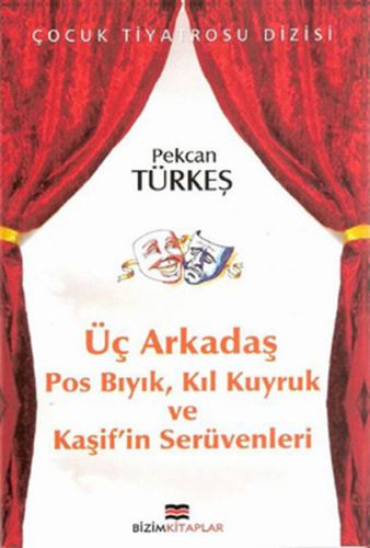 Çocuk Tiyatrosu Dizisi  Üç Arkadaş Pos Bıyık Kıl Kuyruk ve Kaşifin Serüvenleri