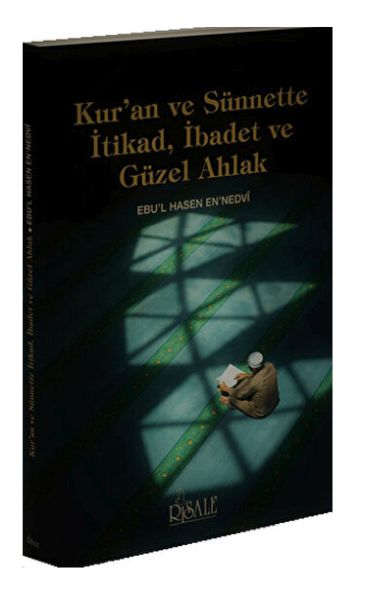 Kuran ve Sünnette İtikad İbadet ve Güzel Ahlak