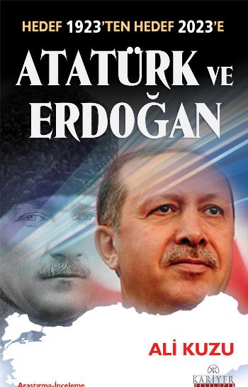 Atatürk ve Erdoğan  Hedef 1923ten Hedef 2023e
