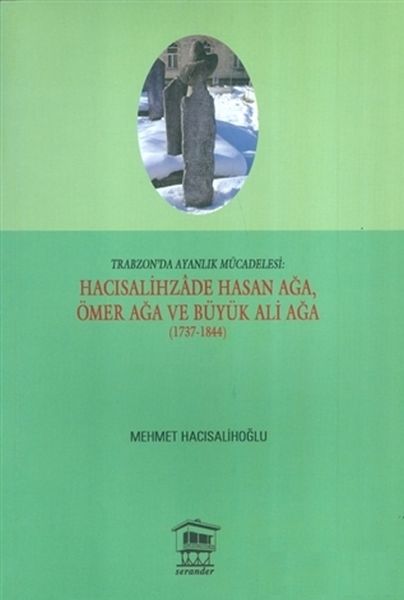 Trabzonda Ayanlık Mücadelesi  Hacısalihzade Hasan Ağa Ömer Ağa ve Büyük Ali Ağa 17371844