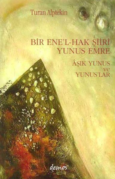 Bir Ene’lHak Şiiri Yunus Emre Aşık Yunus ve Yunuslar