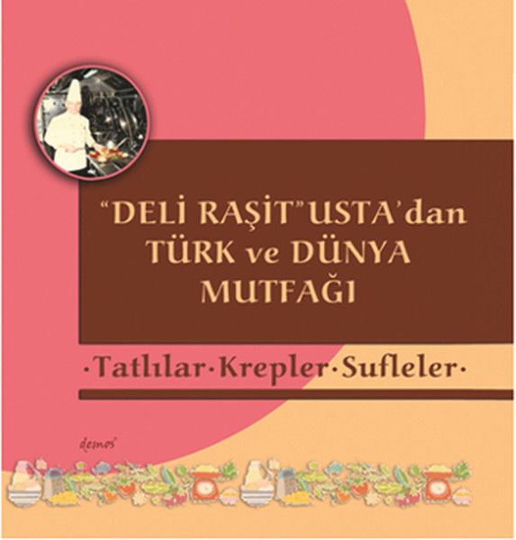 Deli Raşit Ustadan Türk ve Dünya Mutfağı Tatlılar  Krepler  Sufleler