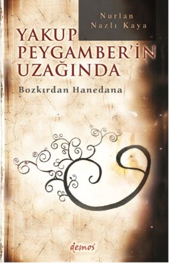 Yakup Peygamberin Uzağında  Bozkırdan Hanedana