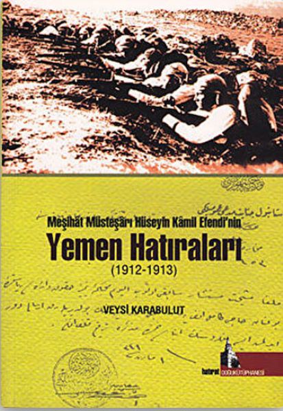 Meşihat Müsteşarı Hüseyin Kamil Efendi’nin Yemen Hatıraları 19121913