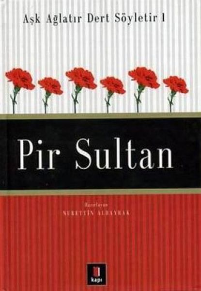 Pir Sultan  Aşk Ağlatır Dert Söyletir 1