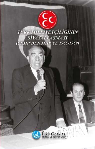Türk Milliyetçiliğinin Siyasallaşması  CKMPden MHPye 19651969