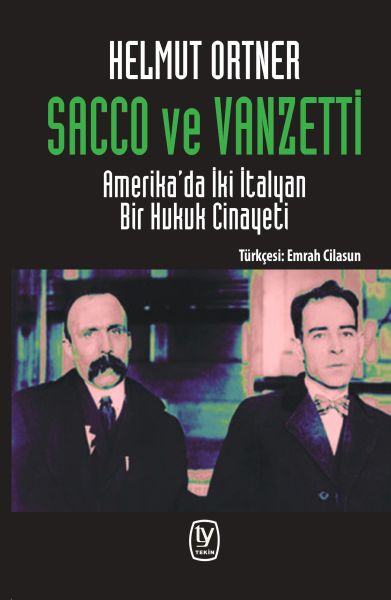 Sacco ve Vanzetti  Amerika’da İki İtalyan Bir Hukuk Cinayeti