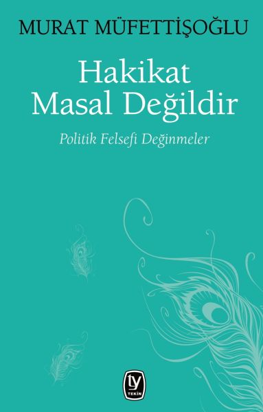 Hakikat Masal Değildir  Politik Felsefi Değinmeler