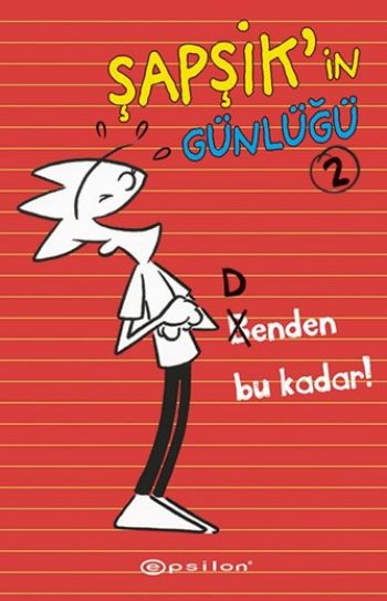 Şapşik’in Günlüğü  Benden Bu Kadar