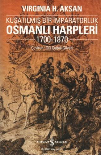 Kuşatılmış Bir İmparatorluk Osmanlı Harpleri 17001870