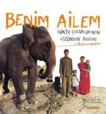 Benim Ailem  Dünya Çocuklarının Gözünden Aileleri Ciltli