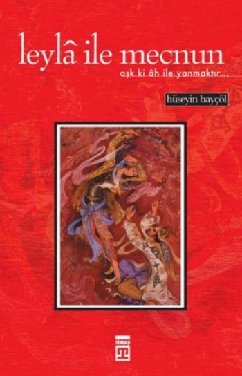 Leyla ile MecnunAşk ki ah ile Yanmaktır