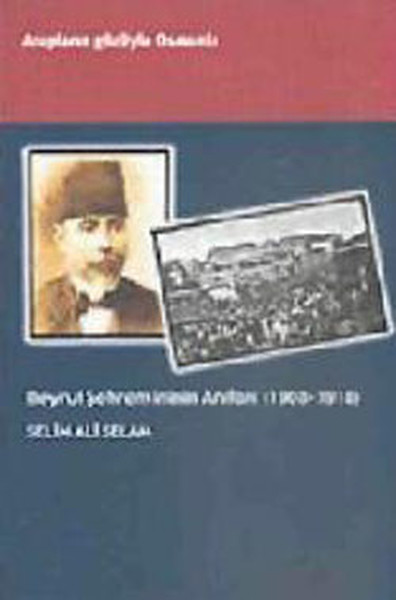 Beyrut Şehremininin Anıları 1908  1918